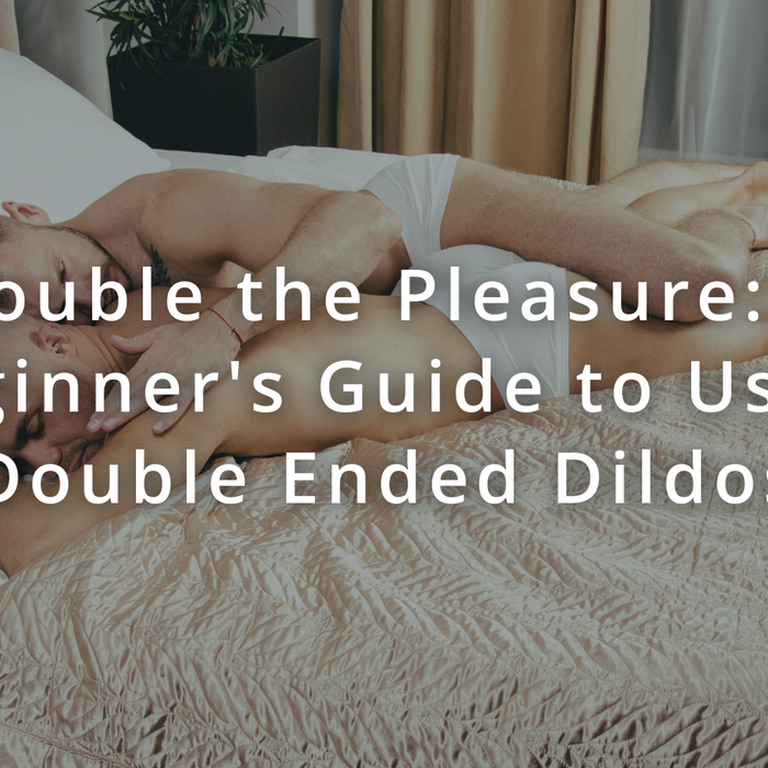 Double the Pleasure: A Beginner's Guide to Using Double Ended Dildos